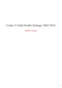 Under 5 Child Health Strategy: [removed]MOH, Ghana 1  Contents