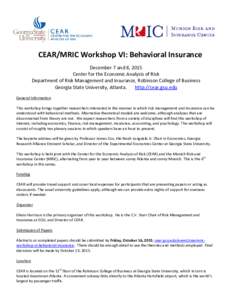 CEAR/MRIC Workshop VI: Behavioral Insurance December 7 and 8, 2015 Center for the Economic Analysis of Risk Department of Risk Management and Insurance, Robinson College of Business Georgia State University, Atlanta. htt