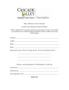 Make a Difference in Our Community! Cascade Valley Hospital Foundation Fundraiser Help us complete the roof garden by purchasing a personalized roof tile. For just $100, you can help create a wonderful, healing environme