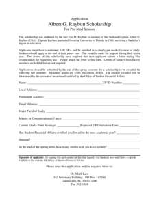 Application  Albert G. Raybun Scholarship For Pre-Med Seniors This scholarship was endowed by the late Eva M. Raybun in memory of her husband Captain Albert G. Raybun (USA). Captain Raybun graduated from the University o