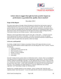 Is there data to suggest that agile has had a positive impact on performance; e.g. productivity, quality, time to market? December 2013 Scope of this Report This report seeks evidence that agile software development meth