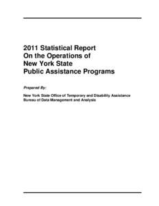 2011 Statistical Report On the Operations of New York State Public Assistance Programs Prepared By: New York State Office of Temporary and Disability Assistance