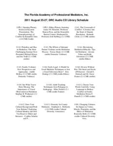 The Florida Academy of Professional Mediators, Inc[removed]August 25-27, DRC Audio CD Library Schedule 11PL1, Opening Plenary Session & Keynote Presentation: The Neurophysiology of