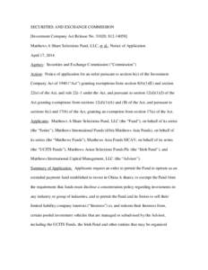 SECURITIES AND EXCHANGE COMMISSION [Investment Company Act Release No[removed]; [removed]Matthews A Share Selections Fund, LLC, et al.; Notice of Application April 17, 2014 Agency: Securities and Exchange Commission (“