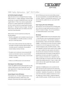 MRI Safety Information - SpF® PLUS-Mini µA/W and 60µ µA/M SpF PLUS-Mini 60µ  field of 20 Tesla/second must not be used for MRI procedures.