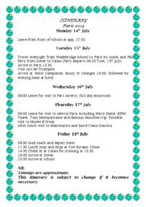 ITINERARY Paris 2014 Leave from front of school at app. 22:30. Travel overnight from Wadebridge School to Paris by coach and P&O ferry from Dover to Calais (ferry departs 06:30 Tues. 15th July).