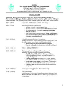 AGENDA First Nations Marine Safety and Tanker Summit: Making Properly Informed Decisions Hosted by: Musqueam First Nation Musqueam Cultural Centre (Vancouver, BC) – June 9-10, 2014 Monday, June 9th