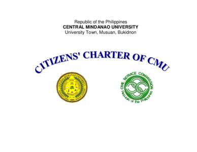 Republic of the Philippines CENTRAL MINDANAO UNIVERSITY University Town, Musuan, Bukidnon Citizens’ Charter of CMU[removed]