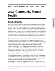 MINISTRY OF HEALTH AND LONG-TERM CARE  BACKGROUND In 1976, the Ministry of Health and Long-Term Care began funding community-based mental health services to address a growing need for community-based services. Transfer p