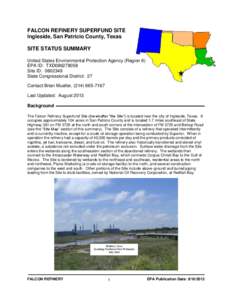 FALCON REFINERY SUPERFUND SITE Ingleside, San Patricio County, Texas SITE STATUS SUMMARY United States Environmental Protection Agency (Region 6) EPA ID: TXD086278058 Site ID: [removed]