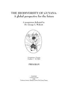 THE BIODIVERSITY OF GUYANA: A global perspective for the future A symposium dedicated to Dr. George L. Walcott  Georgetown, Guyana