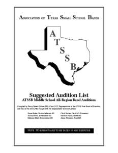 ASSOCIATION OF TEXAS SMALL SCHOOL BANDS  Suggested Audition List ATSSB Middle School All-Region Band Auditions Compiled by Sherry Poteet (Gilmer MS), Class C/CC Representative to the ATSSB State Board of Directors,