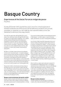 Basque Country Experiences of the Social Forum to invigorate peace Paul Rios Sunday 20 October 2013 marked two years since the armed organisation Euskadi Ta Askatasuna (ETA) announced the definitive cessation of its arm