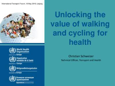 International Transport Forum, 18 May 2016, Leipzig  Unlocking the value of walking and cycling for health