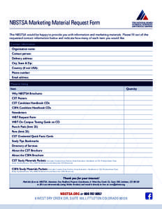 NBSTSA Marketing Material Request Form The NBSTSA would be happy to provide you with information and marketing materials. Please fill out all the requested contact information below and indicate how many of each item you