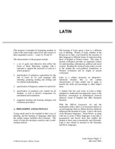 LATIN  This program is intended for beginning students of Latin at the senior high school level and consists of three sequential courses — Latin 10, 20 and 30. The characteristics of the program include: