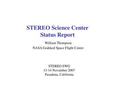 STEREO Science Center Status Report William Thompson NASA Goddard Space Flight Center  STEREO SWG