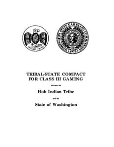 TRIBAL-STATE COMPACT FOR CLASS III GAMING Hoh Indian Tribe anAtAf  State of Washington