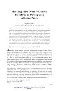 The Long-Term Effect of Material Incentives on Participation in Online Panels ANJA S. GÖRITZ University of Erlangen-Nürnberg, Nuremberg, Germany A five-wave experiment examined the influence of incentives on response i
