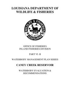 LOUISIANA DEPARTMENT OF WILDLIFE & FISHERIES OFFICE OF FISHERIES INLAND FISHERIES DIVISION PART VI -B