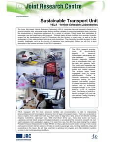 Sustainable Transport Unit VELA - Vehicle Emission LAboratories The Ispra, Italy-based Vehicle Emissions Laboratory (VELA) comprises two well-equipped chemical and physical analysis labs, and seven major testing faciliti