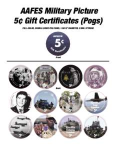 AAFES Military Picture 5¢ Gift Certiﬁcates (Pogs) FULL-COLOR, DOUBLE-SIDED POG COINS, 1.5816” DIAMETER, 23MIL STYRENE 5