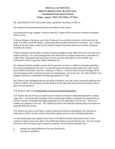 SPECIAL CLE MINUTES DISPUTE RESOLUTION SECTION of the COLORADO BAR ASSOCIATION Friday, August 3, 2012; CBA Offices, 9th Floor Mr. Greg Whitehair, section chair, opened the meeting at 12:00 p.m. The chairman int