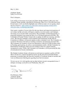 May 11, 2016 Academic Senate Santa Cruz Division Dear Colleagues, I am writing to encourage you to join your fellow Senate members at this year’s last Academic Senate meeting, scheduled for Wednesday, May 18, at 2:30 i