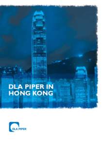 DLA PIPER IN HONG KONG Hong Kong is where the world does business and our multi-disciplinary team supports local and international companies to achieve their objectives.