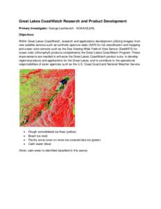 Great Lakes CoastWatch Research and Product Development Primary Investigator: George Leshkevich - NOAA/GLERL Objectives Within Great Lakes CoastWatch, research and applications development utilizing imagery from new sate