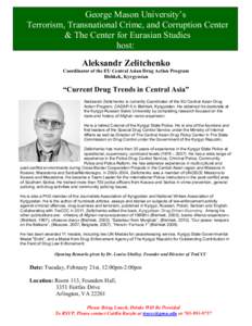 George Mason University’s Terrorism, Transnational Crime, and Corruption Center & The Center for Eurasian Studies host: Aleksandr Zelitchenko Coordinator of the EU Central Asian Drug Action Program