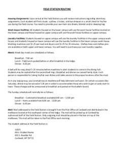 FIELD STATION ROUTINE  Housing Assignments: Upon arrival at the Field Station you will receive instructions regarding dormitory assignments. Each student will find a bunk, a pillow, a locker, and two drawers in a small c