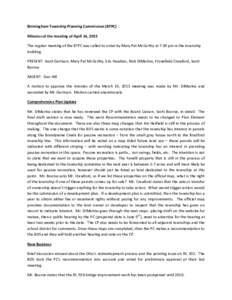 Birmingham Township Planning Commission (BTPC) Minutes of the meeting of April 14, 2015 The regular meeting of the BTPC was called to order by Mary Pat McCarthy at 7:30 pm in the township building. PRESENT: Scott Garriso