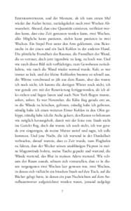 Eisenbahnstrasse, und der Moment, als ich zum ersten Mal wieder das Atelier betrat, zurückgekehrt nach zwei Wochen Abwesenheit. Absurd, dass eine Quantität existieren, verifiziert werden kann, dass eine Zeit gemessen w