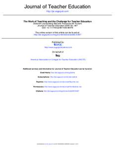 Journal of Teacher Education http://jte.sagepub.com The Work of Teaching and the Challenge for Teacher Education Deborah Loewenberg Ball and Francesca M. Forzani Journal of Teacher Education 2009; 60; 497