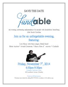 SAVE THE DATE  An evening celebrating independence for people with disabilities benefiting Able South Carolina  Join us for an unforgettable evening,