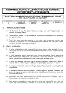 FREMANTLE ROWING CLUB PROSPECTIVE MEMBER & VISITOR POLICY & PROCEEDURE POLICY GUIDELINES AND PROCEDURE FOR PROSPECTIVE MEMBERS AND VISITORS USING CLUB FACILITIES AND EQUIPMENT VERSION No. 1