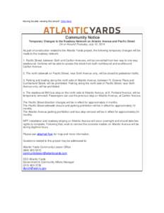 Having trouble viewing this email? Click here  Community Notice Temporary Changes to the Roadway Network on Atlantic Avenue and Pacific Street On or Around Thursday, July 10, 2014 As part of construction related to the A