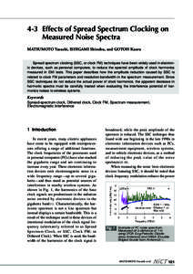 4-3 Effects of Spread Spectrum Clocking on Measured Noise Spectra MATSUMOTO Yasushi, ISHIGAMI Shinobu, and GOTOH Kaoru Spread spectrum clocking (SSC, or clock FM) techniques have been widely used in electronic devices, s