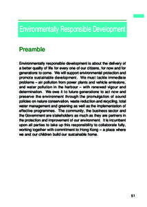 Environmentally Responsible Development Preamble Environmentally responsible development is about the delivery of a better quality of life for every one of our citizens, for now and for generations to come. We will suppo