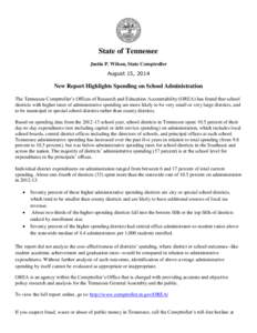State of Tennessee Justin P. Wilson, State Comptroller August 15, 2014 New Report Highlights Spending on School Administration The Tennessee Comptroller’s Offices of Research and Education Accountability (OREA) has fou