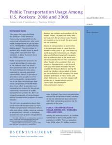 Public Transportation Usage Among U.S. Workers: 2008 and 2009 Issued October[removed]American Community Survey Briefs