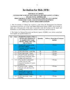 1  Invitation for Bids (IFB) REPUBLIC OF LIBERIA CENTER FOR NATIONAL DOCUMENTS & RECORD AGENCY (CNDRA) IDA GRANT ID: TF094864-LBR