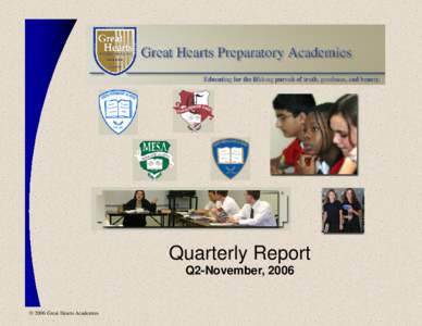 Quarterly Report Q2-November, 2006 © 2006 Great Hearts Academies  Quarter 2