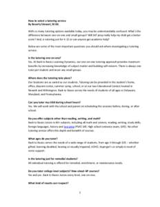 How to select a tutoring service By Beverly Stewart, M.Ed. With so many tutoring options available today, you may be understandably confused. What’s the difference between one-on-one and small groups? Will SAT prep rea