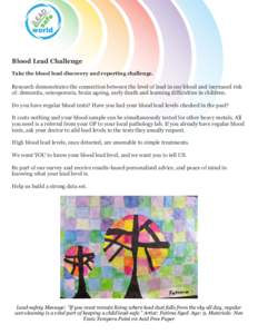 Blood Lead Challenge Take the blood lead discovery and reporting challenge. Research demonstrates the connection between the level of lead in our blood and increased risk of: dementia, osteoporosis, brain ageing, early d
