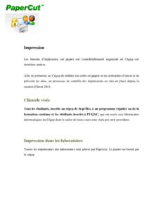 Impression Les besoins d’impression sur papier ont considérablement augmenté au Cégep ces dernières années. Afin de permettre au Cégep de réduire ses coûts en papier et en cartouches d’encre et de prévenir l