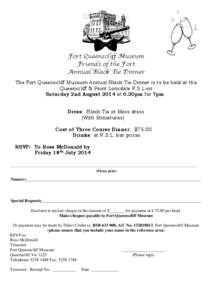 Fort Queenscliff Museum Friends of the Fort Annual Black Tie Dinner The Fort Queenscliff Museum Annual Black Tie Dinner is to be held at the Queenscliff & Point Lonsdale R.S.L on Saturday 2nd August 2014 at 6.30pm for 7p