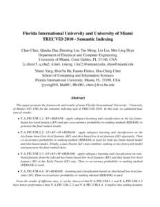 Florida International University and University of Miami TRECVID[removed]Semantic Indexing Chao Chen, Qiusha Zhu, Dianting Liu, Tao Meng, Lin Lin, Mei-Ling Shyu Department of Electrical and Computer Engineering University