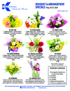 BOUQUET & ARRANGEMENT SPECIALS May 25-31, 2014 While Supplies Last #1 FOR YOU
